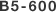 B5-600
